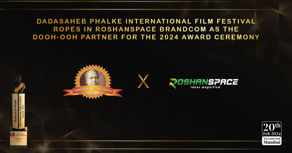 Roshanspace Brandcom, Leading Dooh-Ooh Media Company Associates With Dadasaheb Phalke Awards 2024